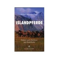 Islandpferde: Reiten und Z�chten am Polarkreis