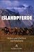 Islandpferde: Reiten und Züchten am Polarkreis