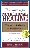 Prescription for Nutritional Healing: The A-to-Z Guide to Supplements: The A-to-Z Guide to Supplements (Prescription for Nutritional Healing: A-To-Z Guide to Supplements)