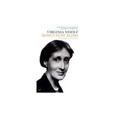 Moments Of Being: Autobiographical Writings