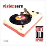 Visioneers - Dirty Old Hip Hop - Zortam Music