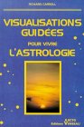 Visualisations guidées pour vivre l astrologie