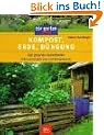 Kompost, Erde, D�ngung: Der gesunde Gartenboden. Pflanzenern�hrung und D�ngepraxis