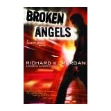 Broken Angels (Takeshi Kovacs)