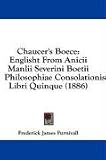Chaucer's Boece: Englisht From Anicii Manlii Severini Boetii Philosophiae Consolationis, Libri Quinque (1886) (Latin Edition)