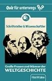 Quiz f&uuml;r unterwegs - Gro&szlig;e Frauen und M&auml;nner der Weltgeschichte - Schriftsteller und Wissenschaftler (Spiel) - Katharina Schubert, Stephanie Mende