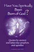 Have You Spiritually Been Born of God?