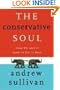 The Conservative Soul: How We Lost It, How to Get It Back
