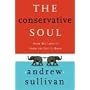 The Conservative Soul: How We Lost It, How to Get &hellip by Andrew Sullivan
