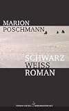 Schwarzwei&szlig;roman - Marion Poschmann