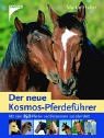 Der neue Kosmos-Pferdefuehrer: Mit ueber 250 Pferde- und Ponyrassen aus aller Welt