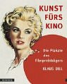 Produkt-Bild: Kunst f&uuml;rs Kino. Die Plakate des Filmpreistr&auml;gers Klaus Dill.