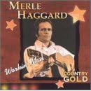 Country Gold: Workin' Man by Merle Haggard