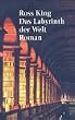 Das Labyrinth der Welt: Roman