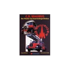 C. D. Magirus: Der Pionier im Feuerwehrger�tebau