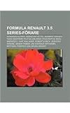 Formula Renault 3.5 Series-förare: Fernando Alonso, Sebastian Vettel, Norbert Siedler, Tiago Monteiro, Filip Salaquarda, Sten Pentus (Swedish Edition)