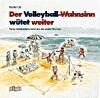 Der Volleyball-Wahnsinn wütet weiter: Neue Geschichten rund um die weiße Murmel