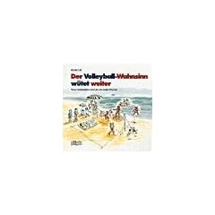 Der Volleyball-Wahnsinn w�tet weiter: Neue Geschichten rund um die wei�e Murmel