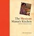 The Mexican Mama's Kitchen: Authentic Homestyle Recipes (Authentic Homestyle Recipes)