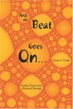And the Beat Goes On...: Includes Poems from a Restored Marriage