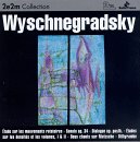 CD-Charts  Search : Wyschnegradsky: Dialogue; Dithyrambe Op12