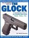 The Gun Digest Book of the Glock