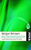 Das heimatlose Ich: Aus der Depression zur�ck ins Leben - Holger Reiners