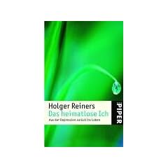 Das heimatlose Ich: Aus der Depression zur�ck ins Leben