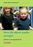 Wenn die M&auml;use munter springen - Spielideen zur Bewegungsf&ouml;rderung - Brigitte Wilmes-Mielenhausen, Brigitte Wilmes- Mielenhaus