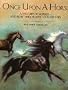 Once upon a Horse: A History of Horses--And How They Shaped Our History