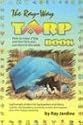 The Ray-Way Tarp Book: How To Make A Tarp And Net-tent, And Use Them In The Wilds