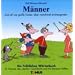 M�nner. Ein fr�hliches W�rterbuch: F�r Vertreter des 'starken' Geschlechts, die ihrer Schw�chen wegen geliebt werden, und f�r deren bessere H�lften