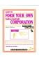 How to Form Your Own Profit or Non-Profit Corporation Without a Lawyer