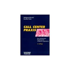 Call Center Praxis Den telefonischen Kundenservice erfolgreich organisieren
