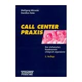 Call Center Praxis Den telefonischen Kundenservice erfolgreich organisierenvon "Wolfgang Wiencke"