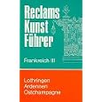 Lothringen, Ardennen, Ostchampagne: Kunstdenkmaler und Museen (Reclams Kunstfuhrer)