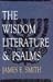 The Wisdom Literature and Psalms (Smith, James E. Old Testament Survey Series.)