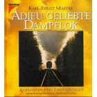 Adieu geliebte Dampflok. Anekdoten und Erinnerungen.