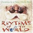 Rhythms of the World: Christmas to a New World Beat