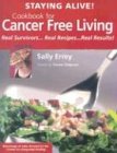 Staying Alive!: Cookbook for Cancer Free Living : Real Survivors, Real Recipes, Real Results Sally Errey, Trevor Simpson
