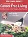 Staying Alive!: Cookbook for Cancer Free Living : Real Survivors, Real Recipes, Real Results