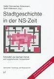 Stadtgeschichte in der NS-Zeit. Fallstudien aus Sachsen-Anhalt und vergleichende Perspektiven - Detlef Schmiechen-Ackermann