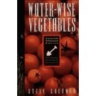 Water-Wise Vegetables: For the Maritime Northwest Gardener (Cascadia Gardening)