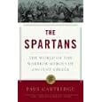 The Spartans: The World of the Warrior-Heroes of Ancient Greece by  Paul Cartledge