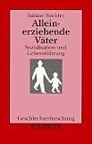 Alleinerziehende Väter. Sozialisation und Lebensführung. Alleinerziehende Väter. Sozialisation und Lebensführung.