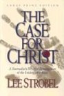 The Case for Christ: A Journalist's Personal Investigation of the Evidence for Jesus