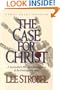 The Case for Christ: A Journalist's Personal Investigation of the Evidence for Jesus