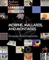 Morphs, Mallards, & Montages: Computer-aided Imagination