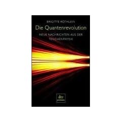 Die Quantenrevolution. Neue Nachrichten aus der Teilchenphysik.