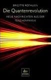 Die Quantenrevolution. Neue Nachrichten aus der Teilchenphysik.